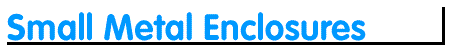 Small Metal Enclosures